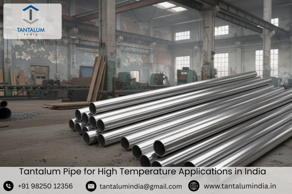 Tantalum Pipe for High Temperature Applications in India