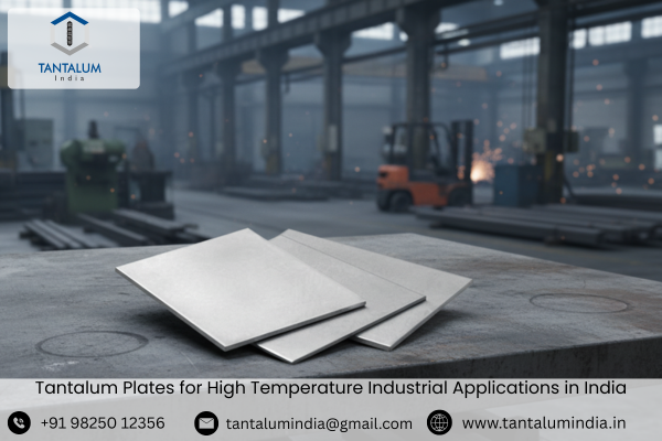 Tantalum Plates for High Temperature Industrial Applications in India